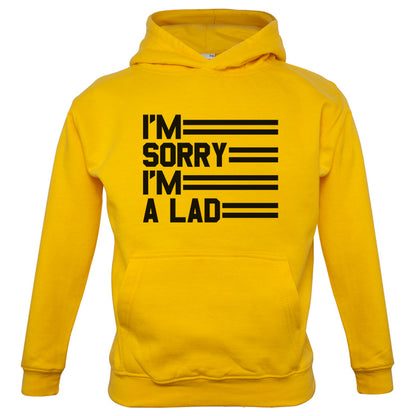 I'm Sorry I'm A Lad Kids T Shirt