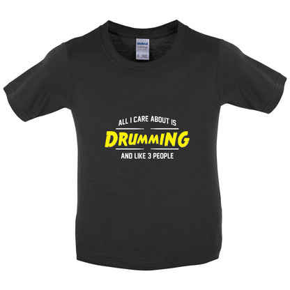 All I Care About Is Drumming Kids T Shirt