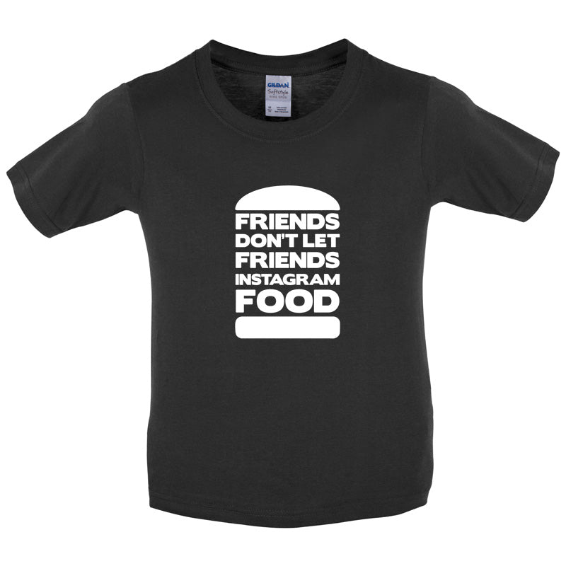 Friends Don't Let Friends Instagram Food Kids T Shirt