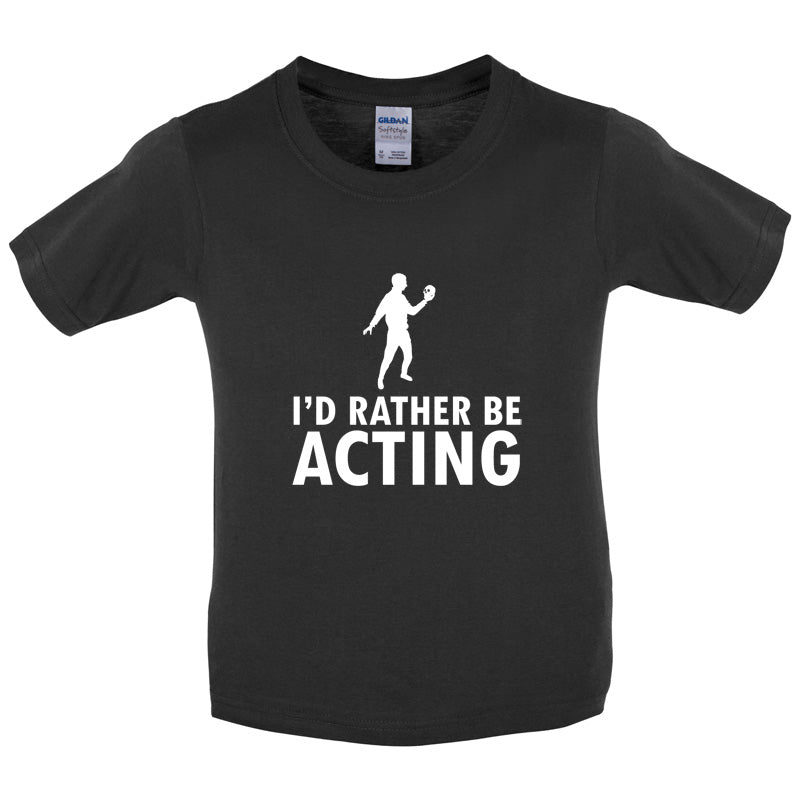 I'd Rather Be Acting Kids T Shirt