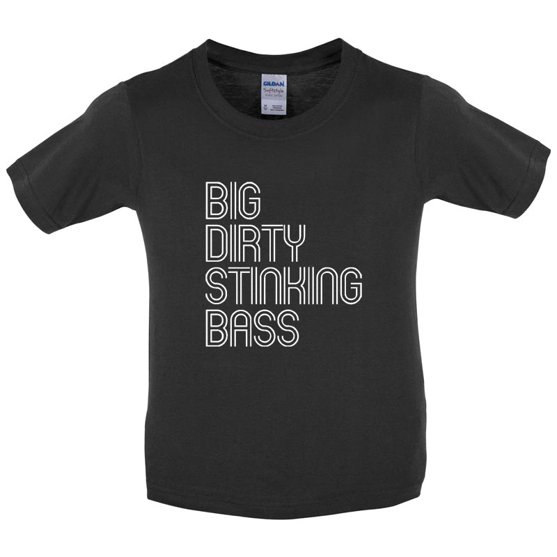 Big Dirty Stinking Bass Kids T Shirt