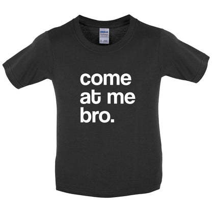 Come At Me Bro Kids T Shirt