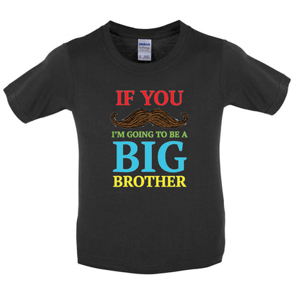 If You Moustache I'm Going To Be A Big Brother Kids T Shirt