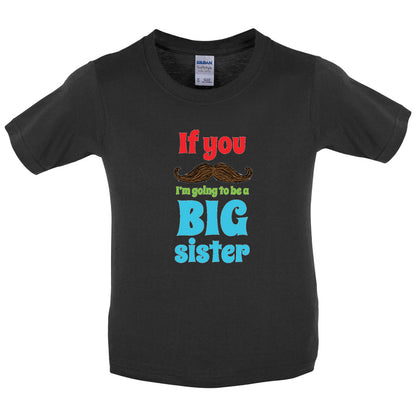 If You Moustache I'm Going To Be A Big Sister Kids T Shirt