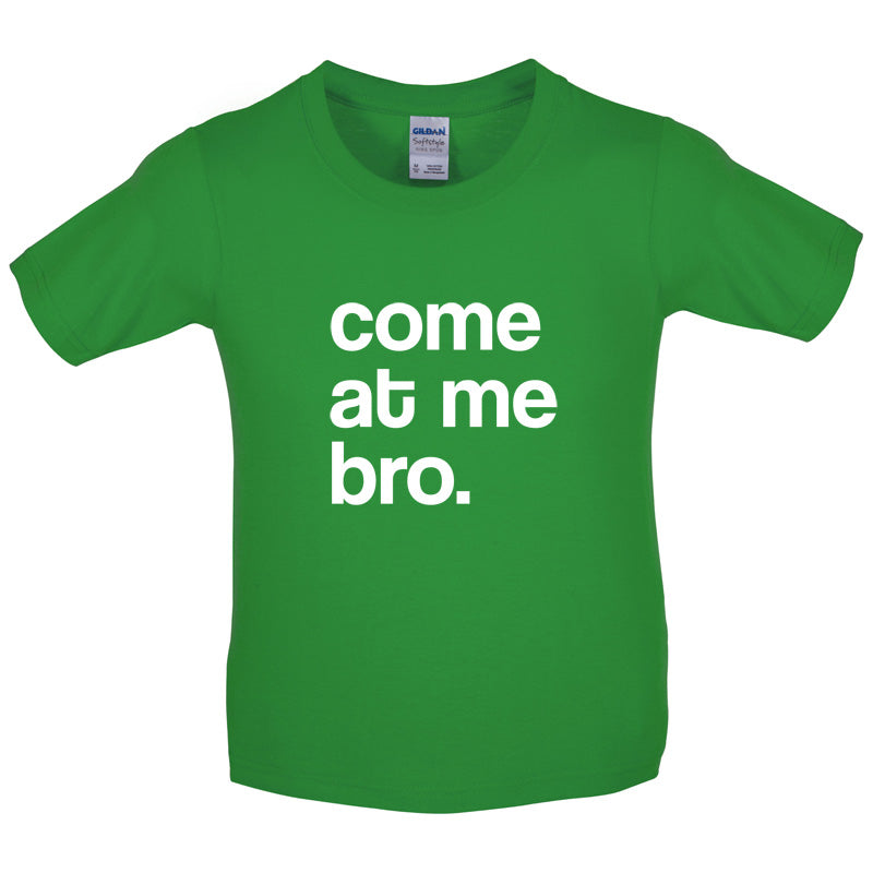 Come At Me Bro Kids T Shirt