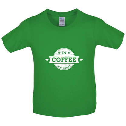 In Coffee We Trust Kids T Shirt