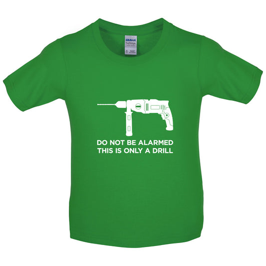 Do Not Be Alarmed This Is Only A Drill Kids T Shirt