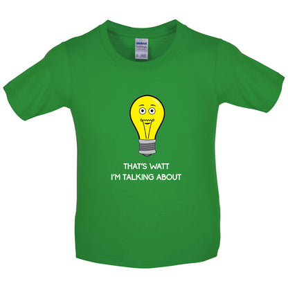 That's Watt I'm Talking About Kids T Shirt