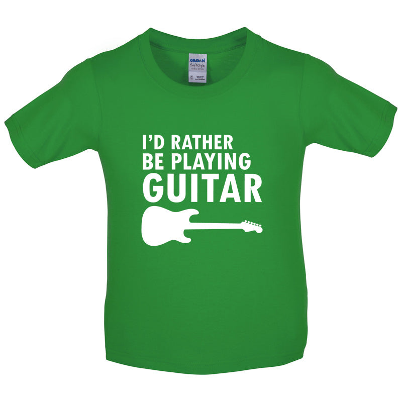 I'd Rather Be Playing Guitar Kids T Shirt