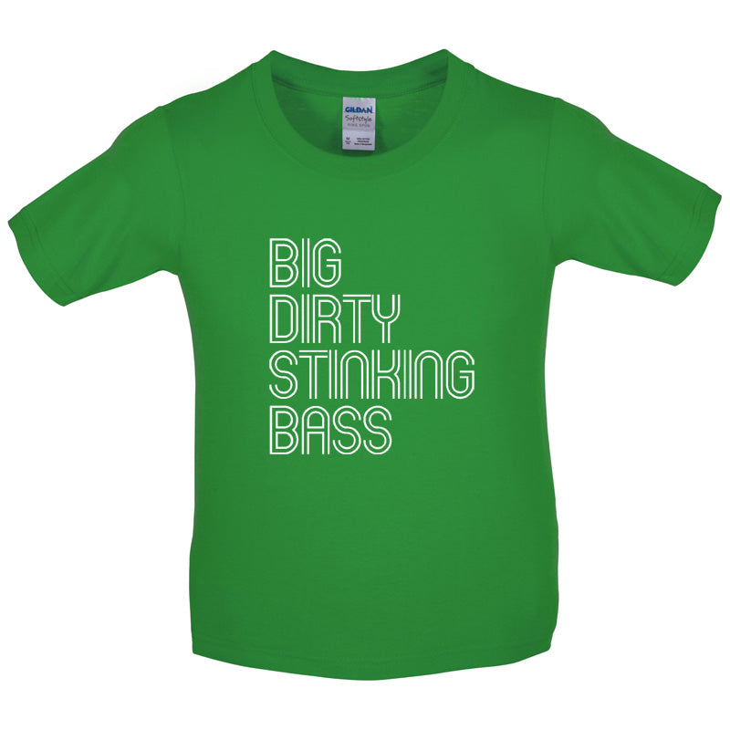 Big Dirty Stinking Bass Kids T Shirt