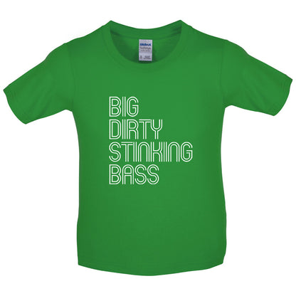 Big Dirty Stinking Bass Kids T Shirt