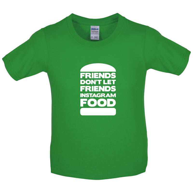 Friends Don't Let Friends Instagram Food Kids T Shirt