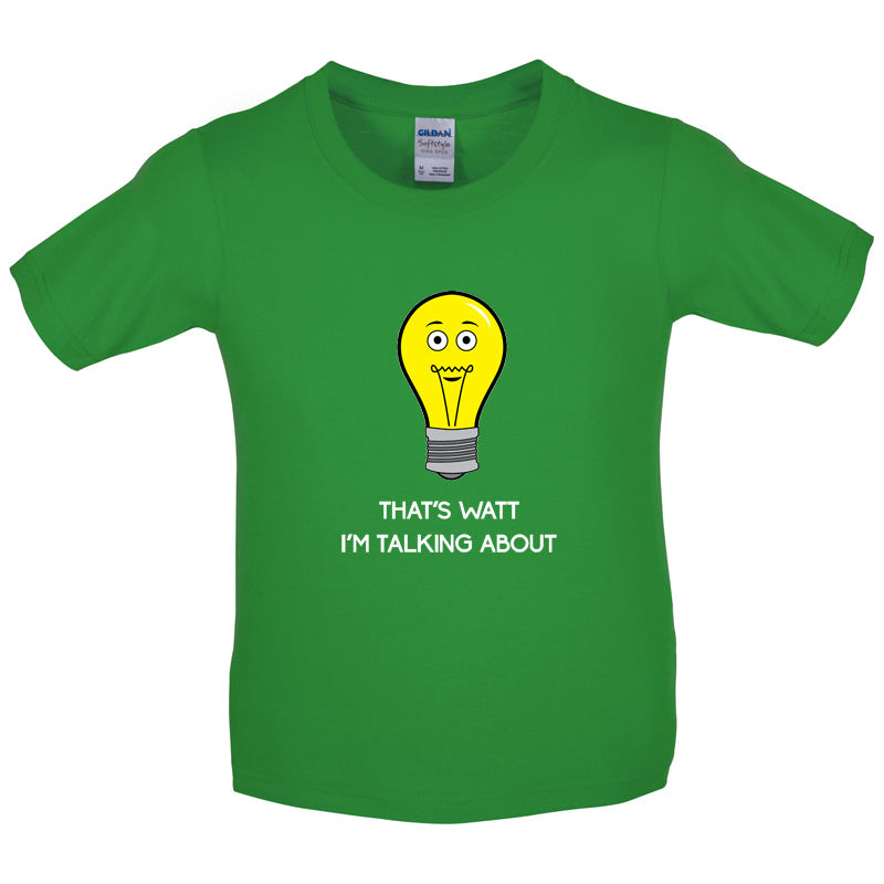 That's Watt I'm Talking About Kids T Shirt