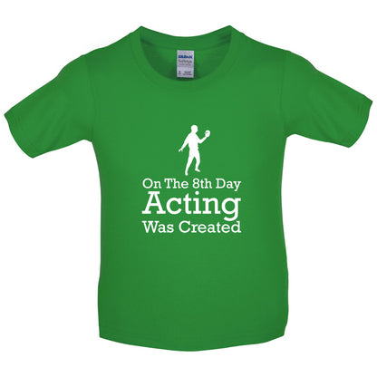 On The 8th Day Acting Was Created Kids T Shirt