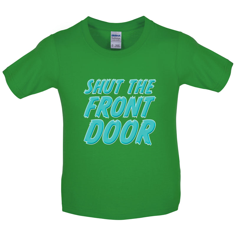 Shut The Front Door Kids T Shirt