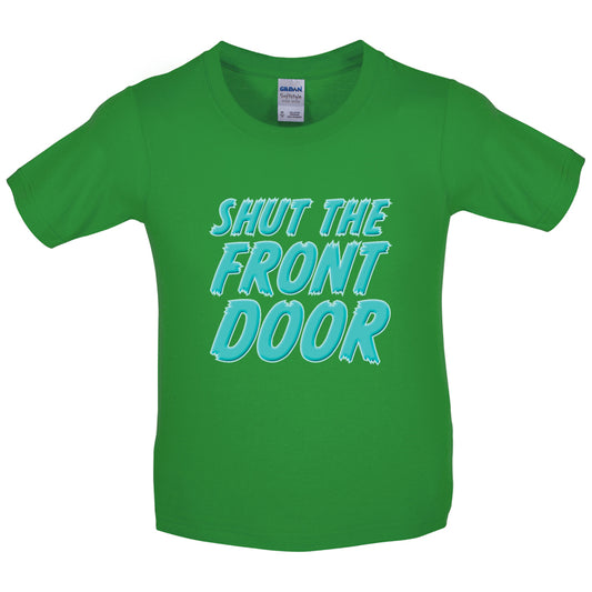 Shut The Front Door Kids T Shirt