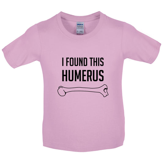 I Found This Humerus Kids T Shirt