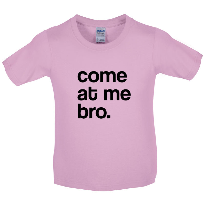 Come At Me Bro Kids T Shirt