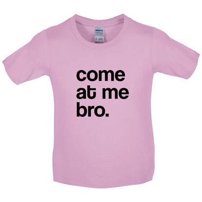Come At Me Bro Kids T Shirt