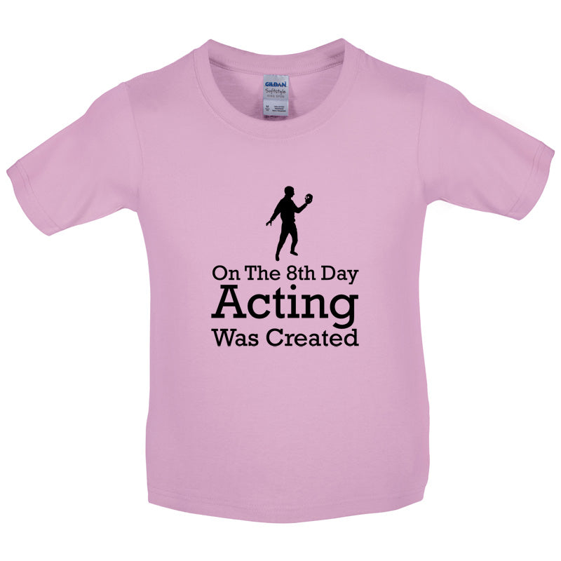 On The 8th Day Acting Was Created Kids T Shirt