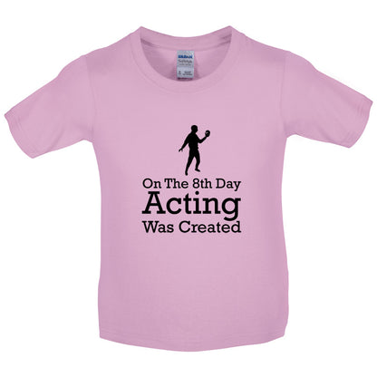 On The 8th Day Acting Was Created Kids T Shirt