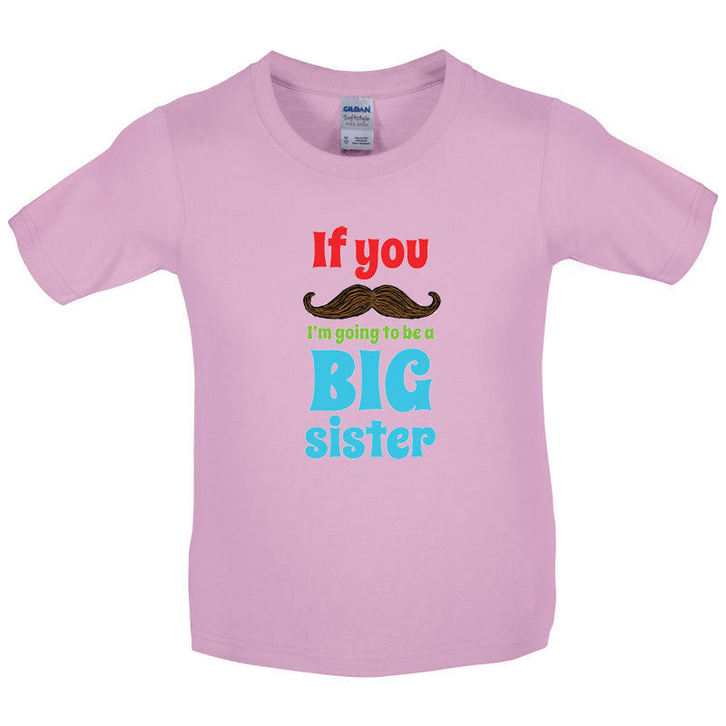 If You Moustache I'm Going To Be A Big Sister Kids T Shirt