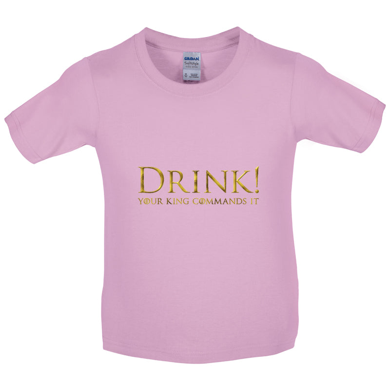 Drink your King Commands It Kids T Shirt