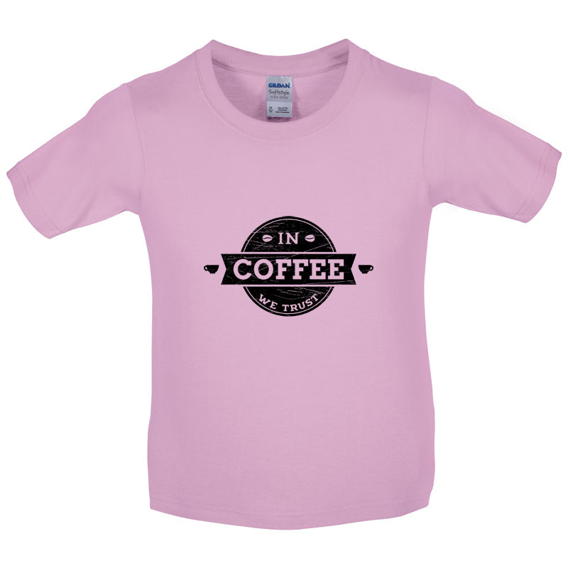 In Coffee We Trust Kids T Shirt