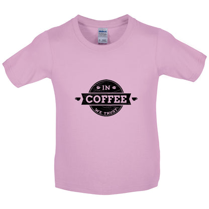 In Coffee We Trust Kids T Shirt
