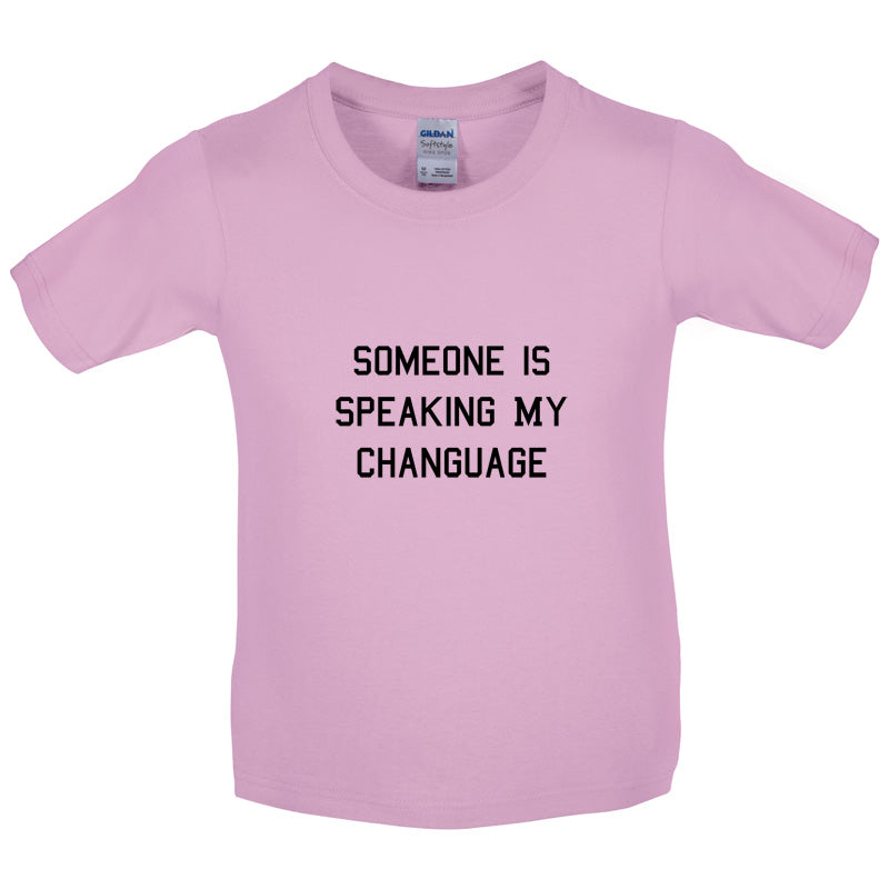 Someone Is Speaking My Changuage Kids T Shirt