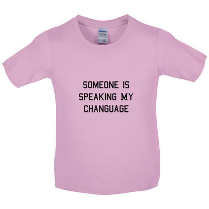 Someone Is Speaking My Changuage Kids T Shirt