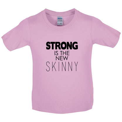 Strong Is The New Skinny Kids T Shirt