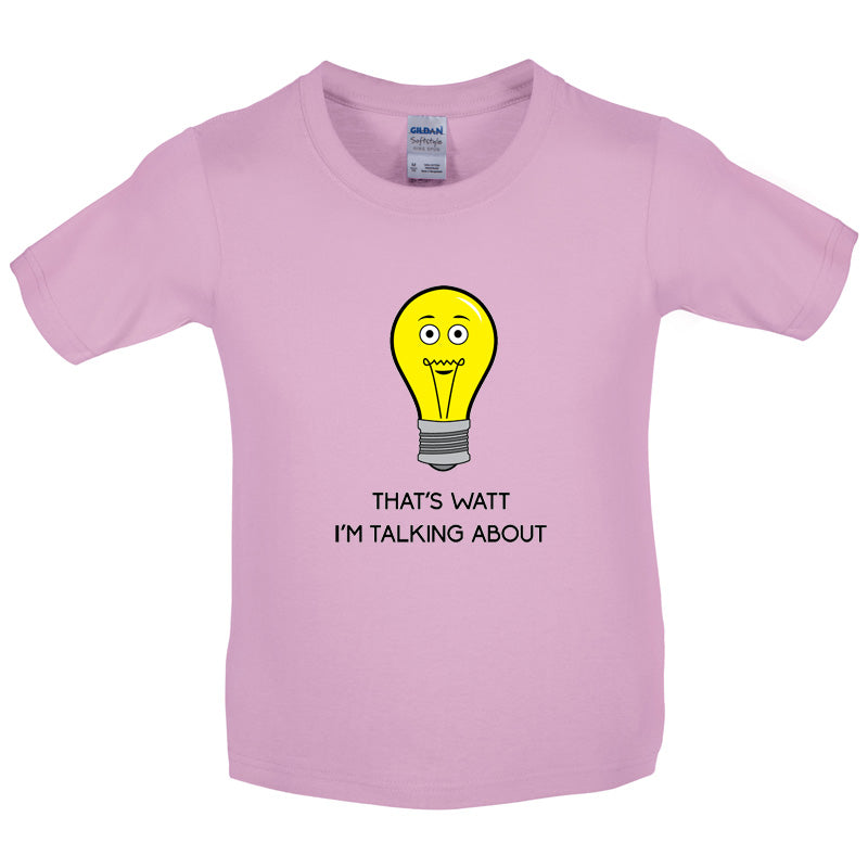 That's Watt I'm Talking About Kids T Shirt