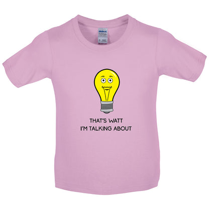 That's Watt I'm Talking About Kids T Shirt