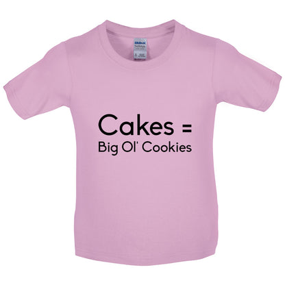 Cakes = Big Ol' Cookies Kids T Shirt