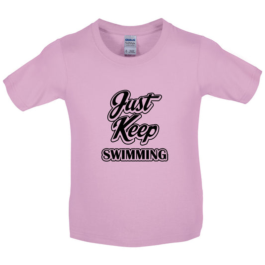 Just Keep Swimming Kids T Shirt