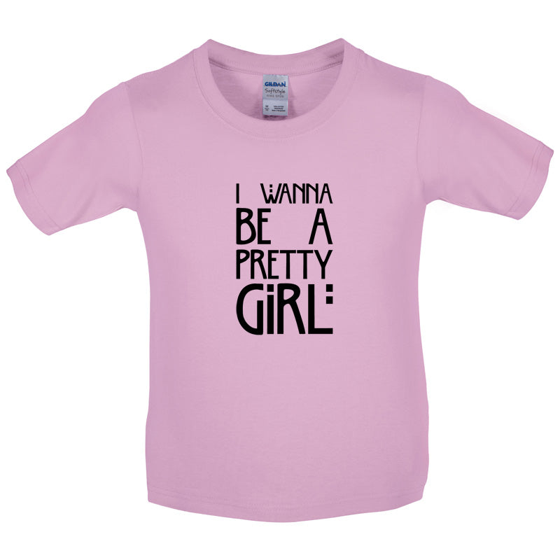 I Wanna Be A Pretty Girl Kids T Shirt