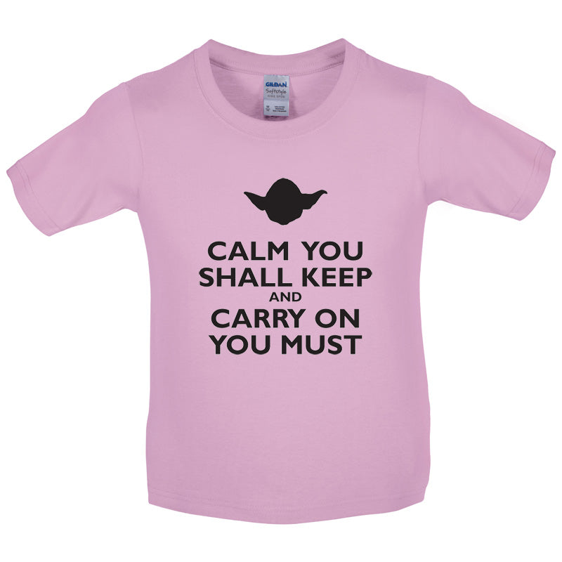 Calm You Shall Keep And Carry On You Must Kids T Shirt