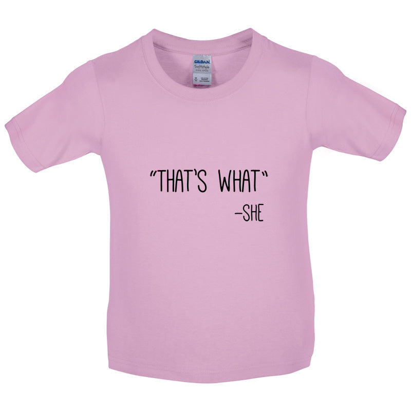Thats What - She Kids T Shirt