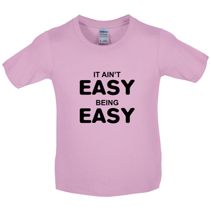 It Ain't Easy Being Easy Kids T Shirt