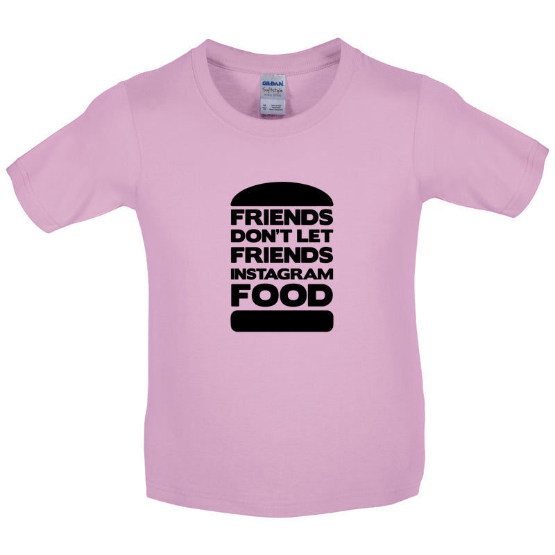 Friends Don't Let Friends Instagram Food Kids T Shirt