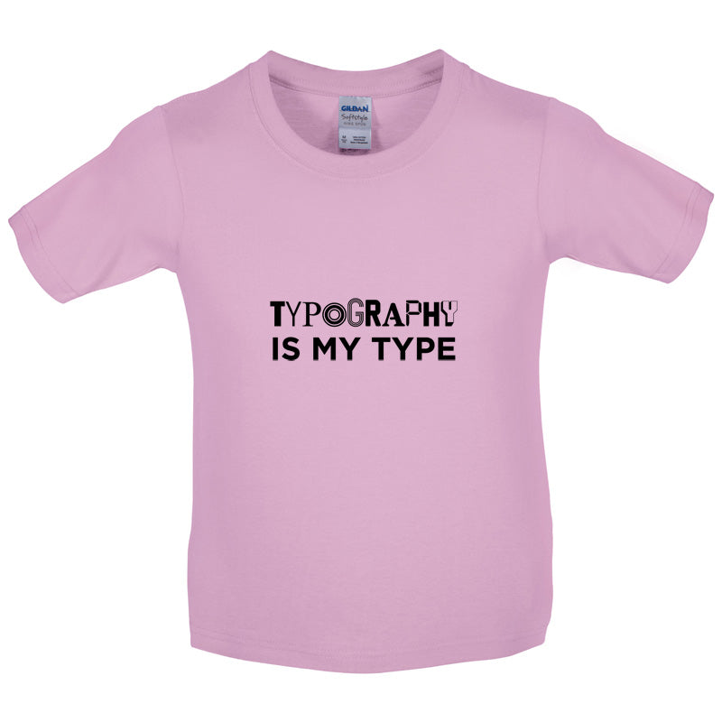 Typography Is My Type Kids T Shirt
