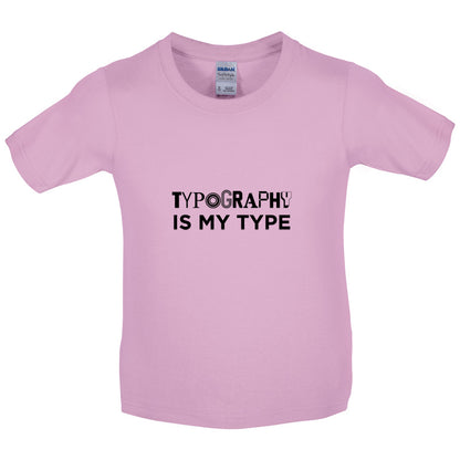 Typography Is My Type Kids T Shirt