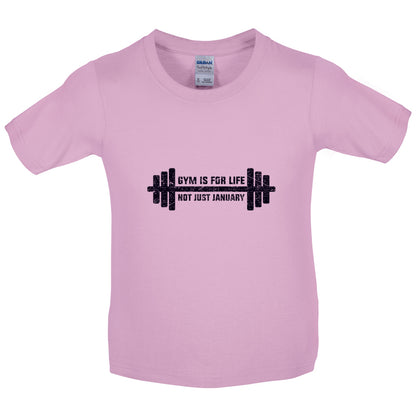 Gym Is For Life, Not Just For January Kids T Shirt