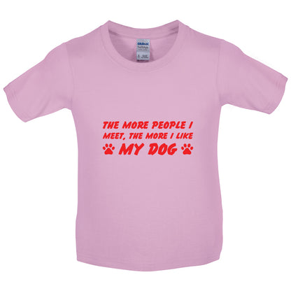 The More People I Meet (Dog) Kids T Shirt