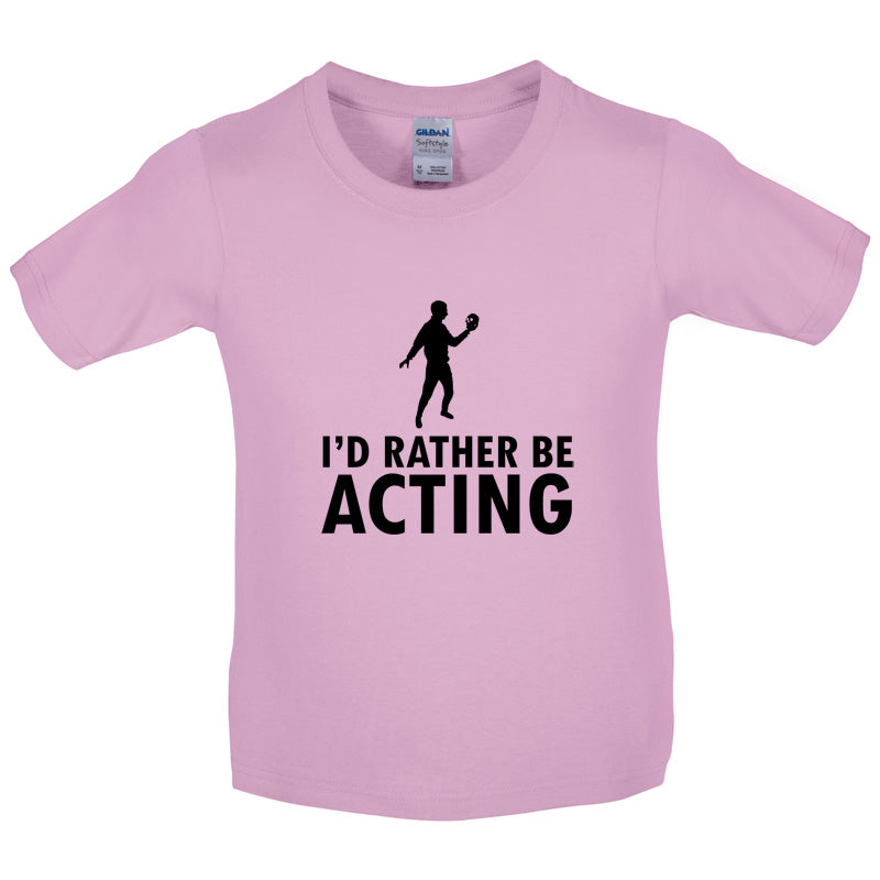 I'd Rather Be Acting Kids T Shirt
