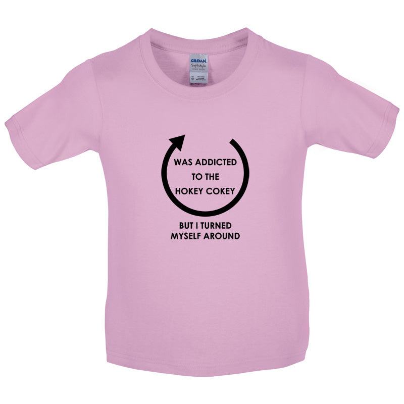 Was Addicted To The Hokey Cokey But I Turned Myself Around Kids T Shirt