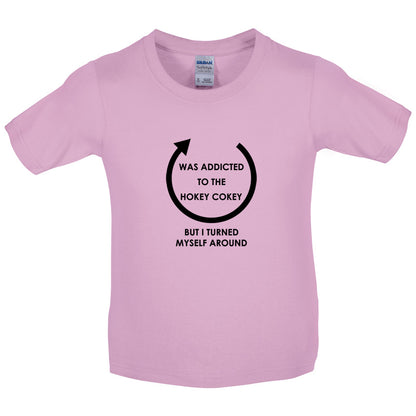 Was Addicted To The Hokey Cokey But I Turned Myself Around Kids T Shirt