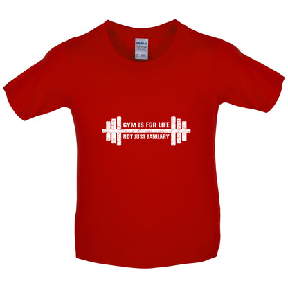Gym Is For Life, Not Just For January Kids T Shirt