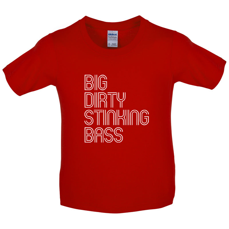 Big Dirty Stinking Bass Kids T Shirt